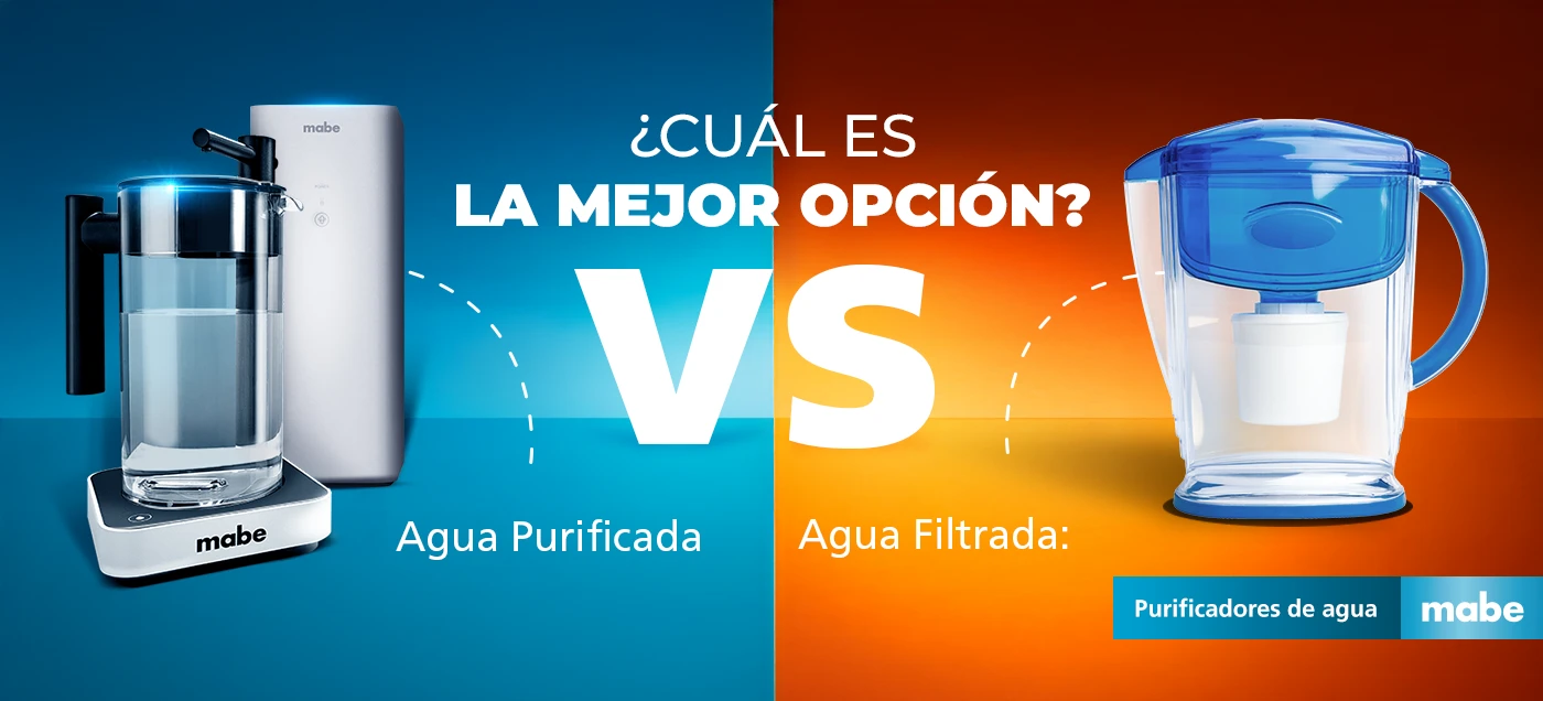 Comparación entre purificador de agua mabe y jarra filtrante, con el texto '¿Cuál es la mejor opción? Agua purificada vs agua filtrada'. Campaña de purificadores de agua mabe